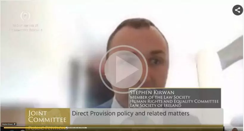 Direct Provision Policy Stephen Kirwan of KOD Lyons Solicitors appeared before the Joint Oireachtas Committee play