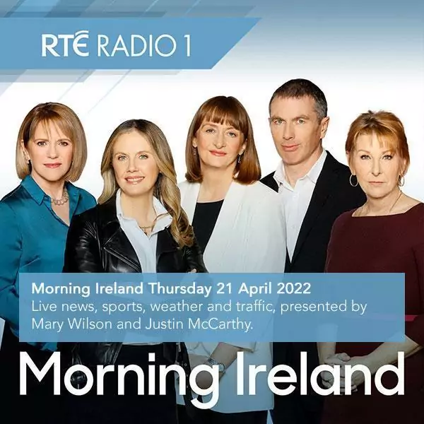 RTE Radio 1 - Morning Ireland Thursday 21-april-2022